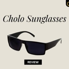 Cholo sunglasses review