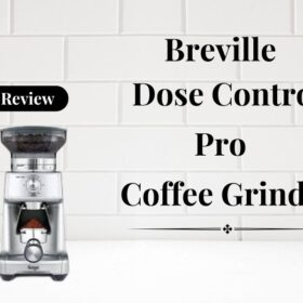 Review of Breville Coffee Grinder Dose Control Pro